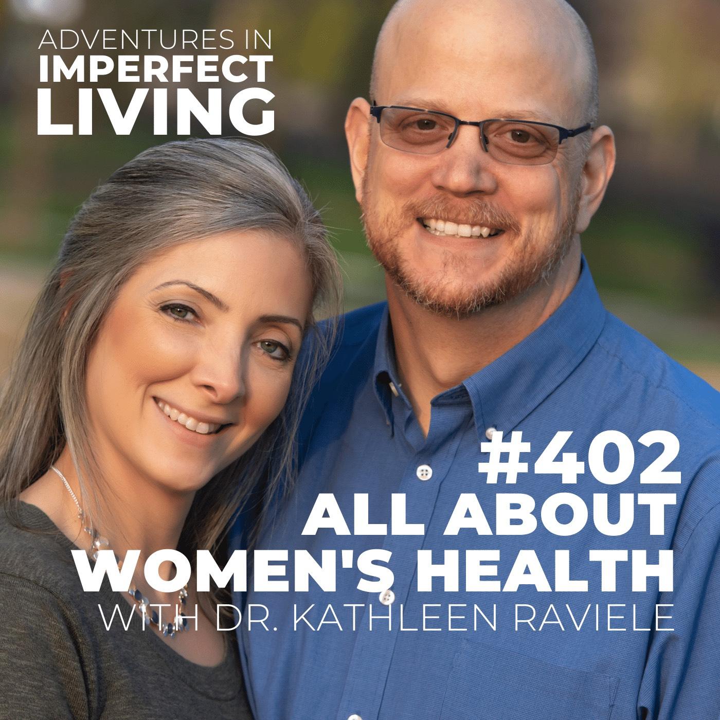 ADV #402: All About Women's Health with Dr. Kathleen Raviele