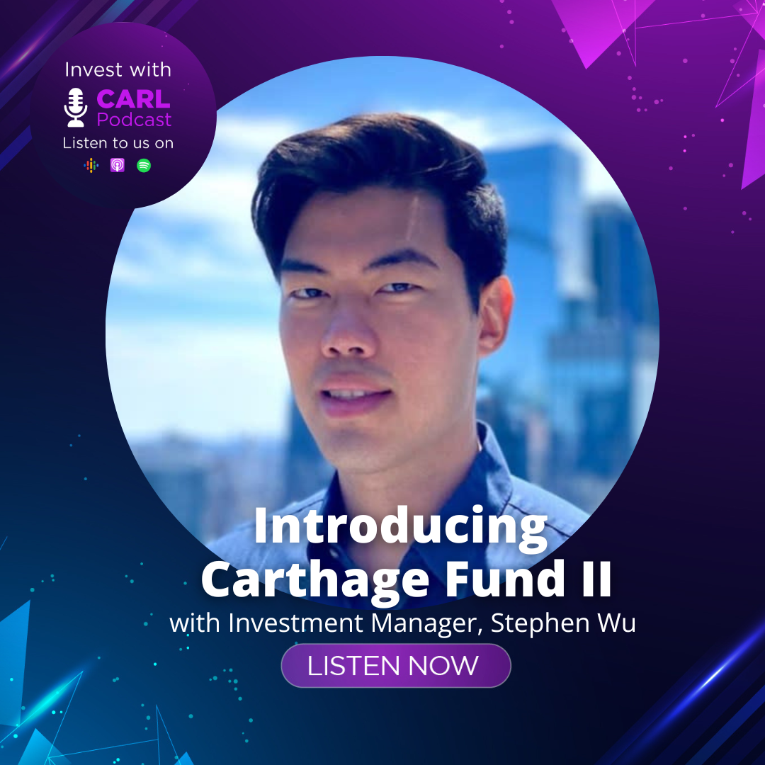 Invest with CARL - Introducing Carthage Fund II with Investment Manager, Stephen Wu