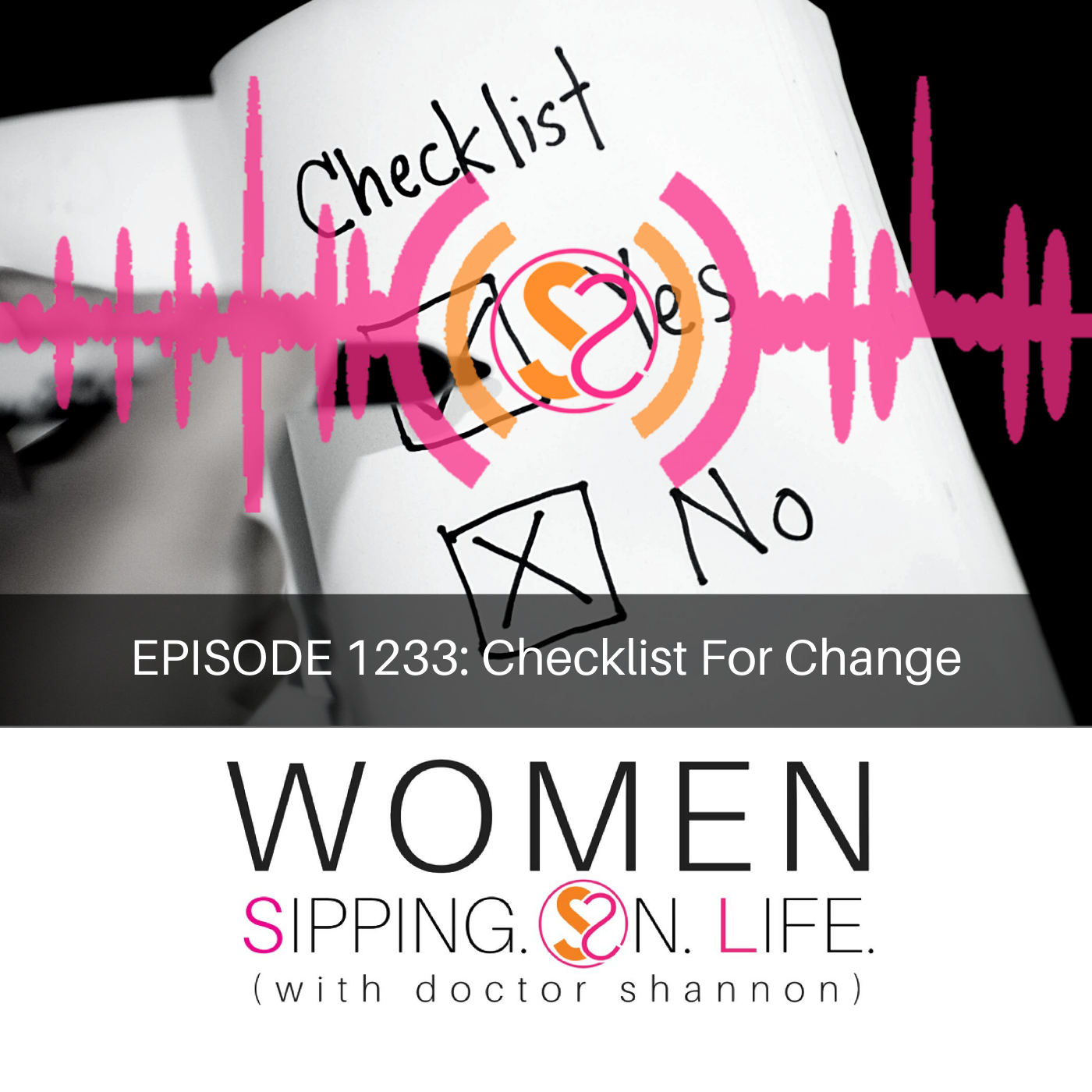 EPISODE 1233: Checklist For Change