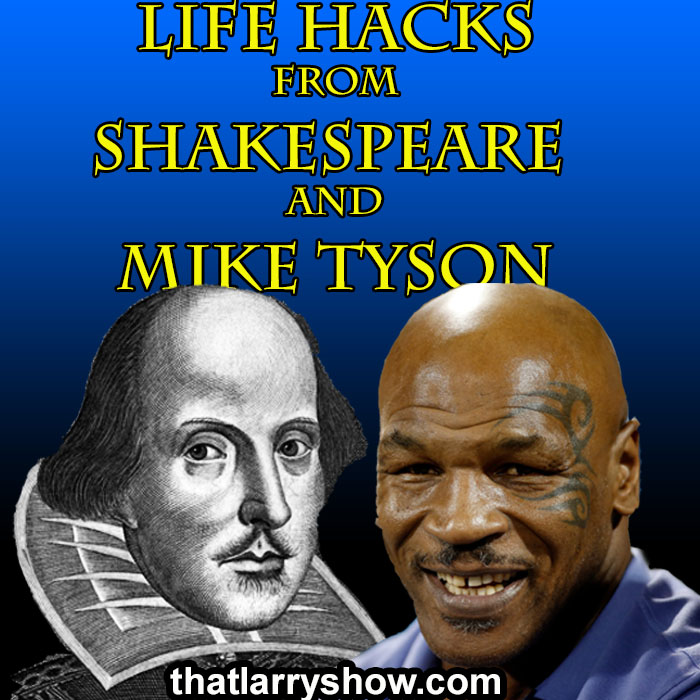 Episode 388: Life Hacks from Shakespeare and Mike Tyson