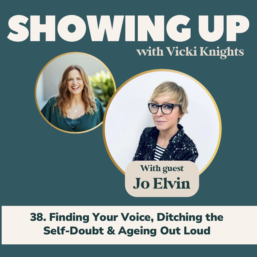 38. Finding your voice, ditching the self-doubt & ageing out loud with Jo Elvin
