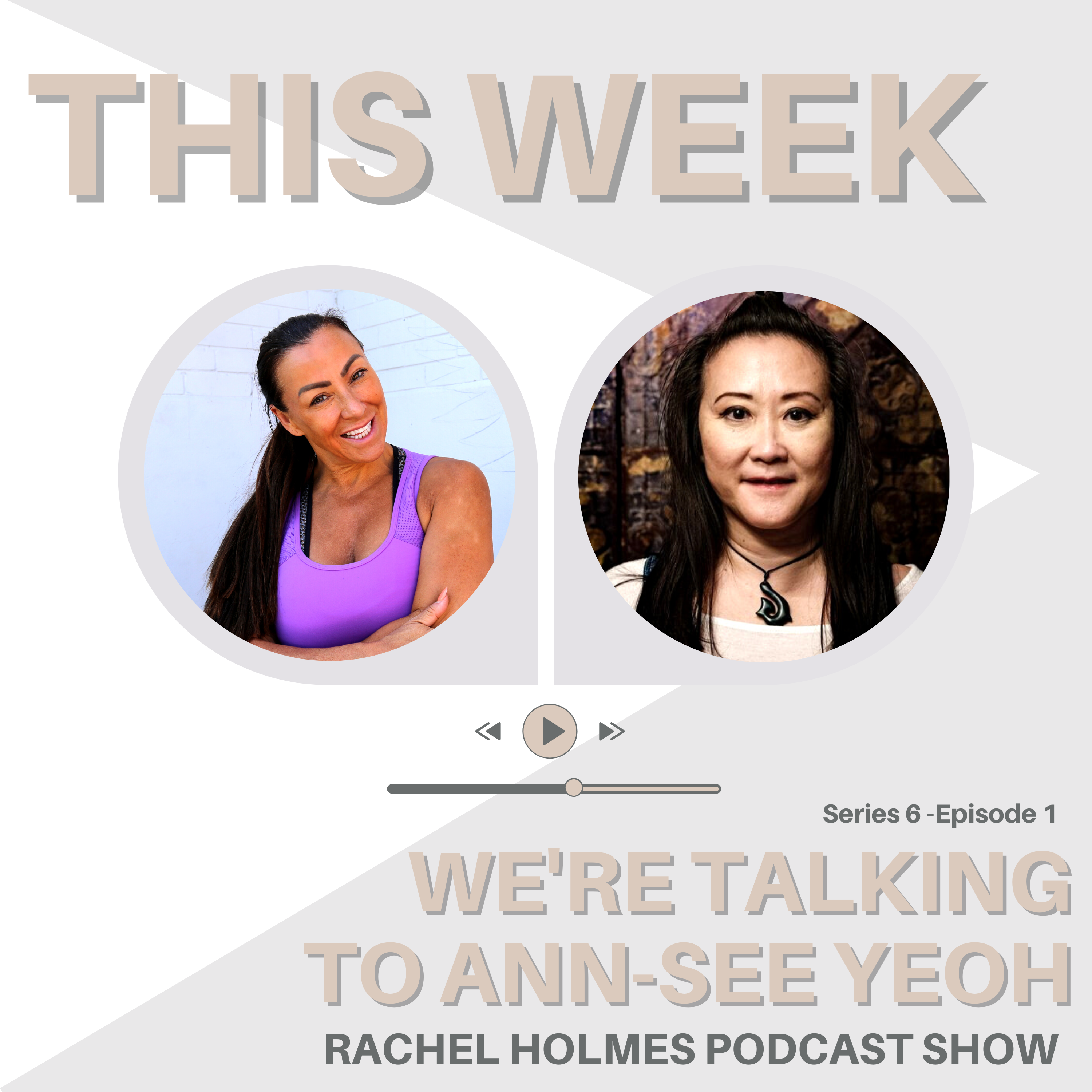 The Rachel Holmes Podcast Show Relaunch Season 6 with Guest Ann-See Yeoh
