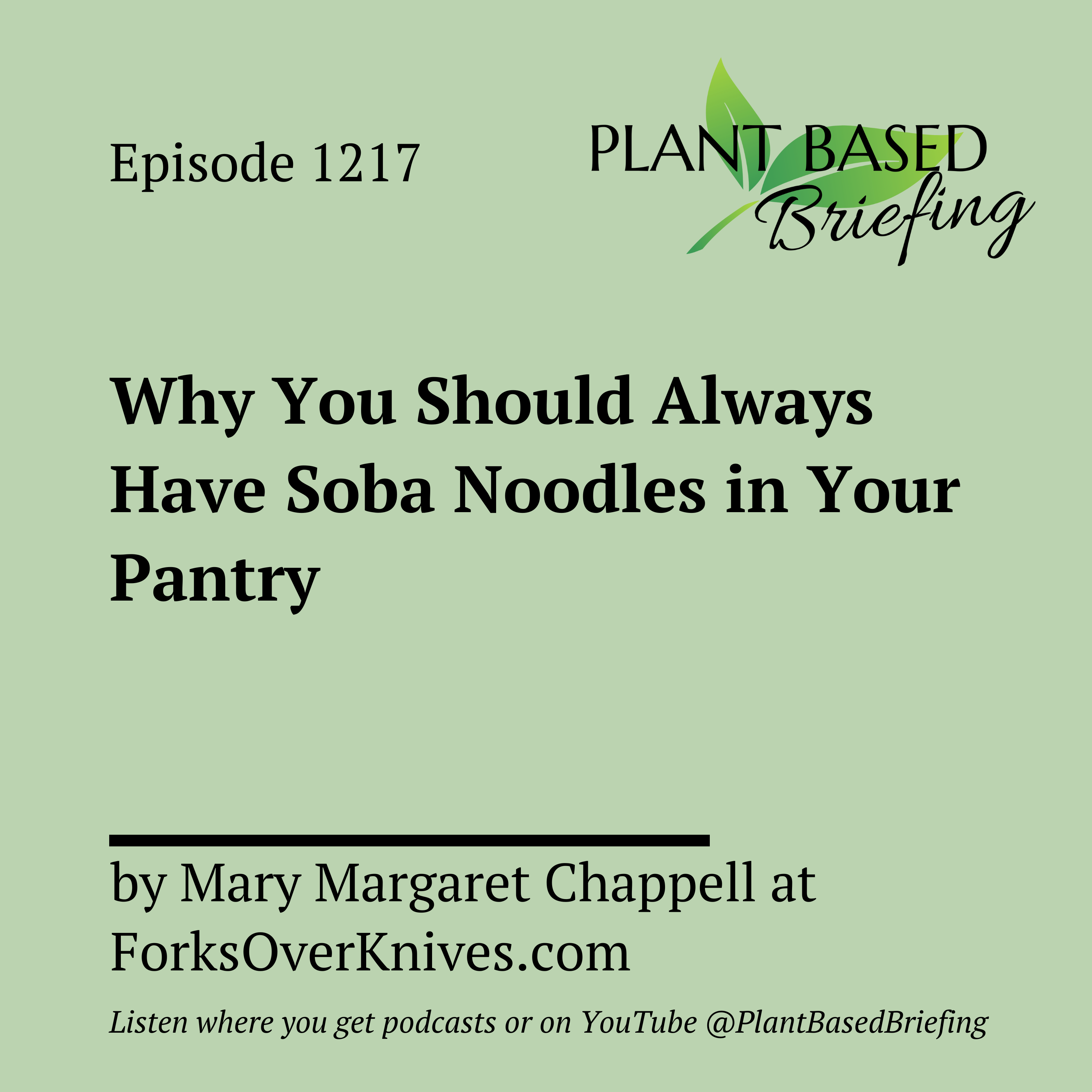 1217: Why You Should Always Have Soba Noodles in Your Pantry by Mary Margaret Chappell at ForksOverKnives.com