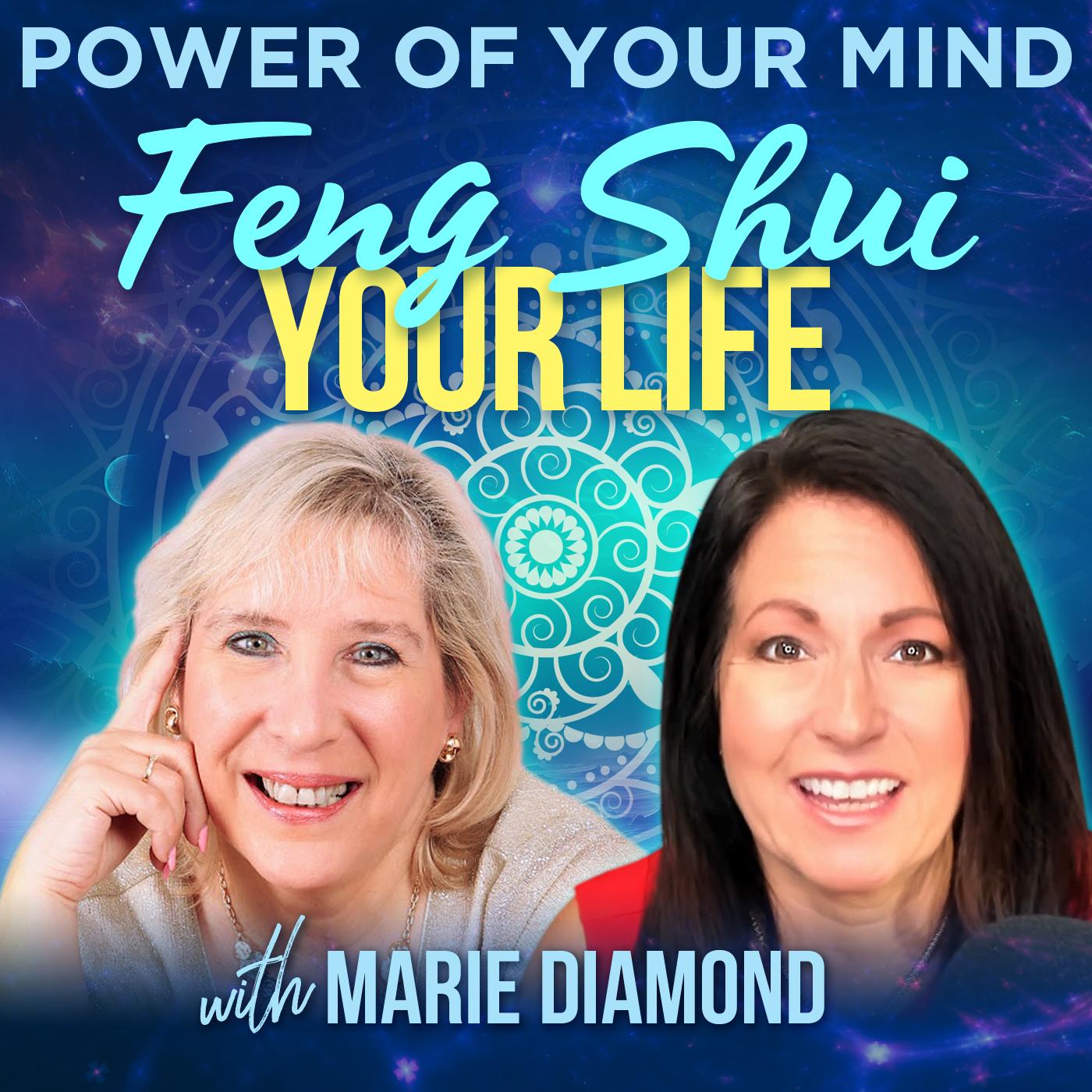 #294- Feng Shui Your Life with Marie Diamond
