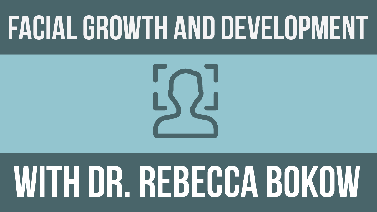 Episode 143: Facial Growth and Development- What Can We Influence? Featuring Rebecca Bockow