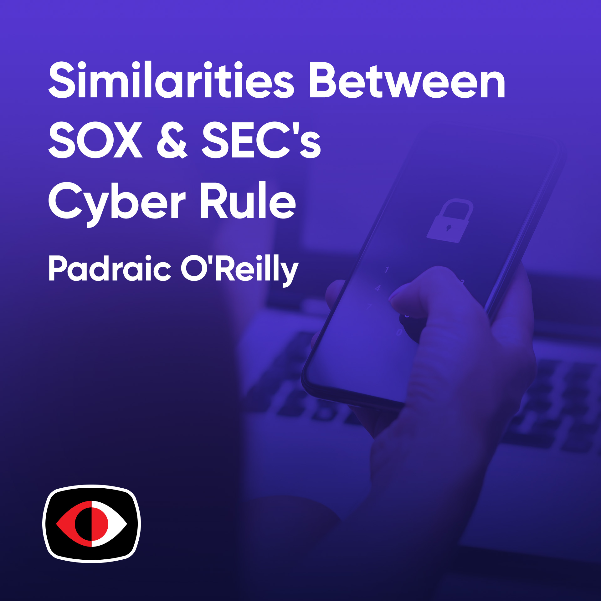 cover of episode Similarities Between SOX And SEC's Cyber Rule - Padraic O'Reilly - BSW #373