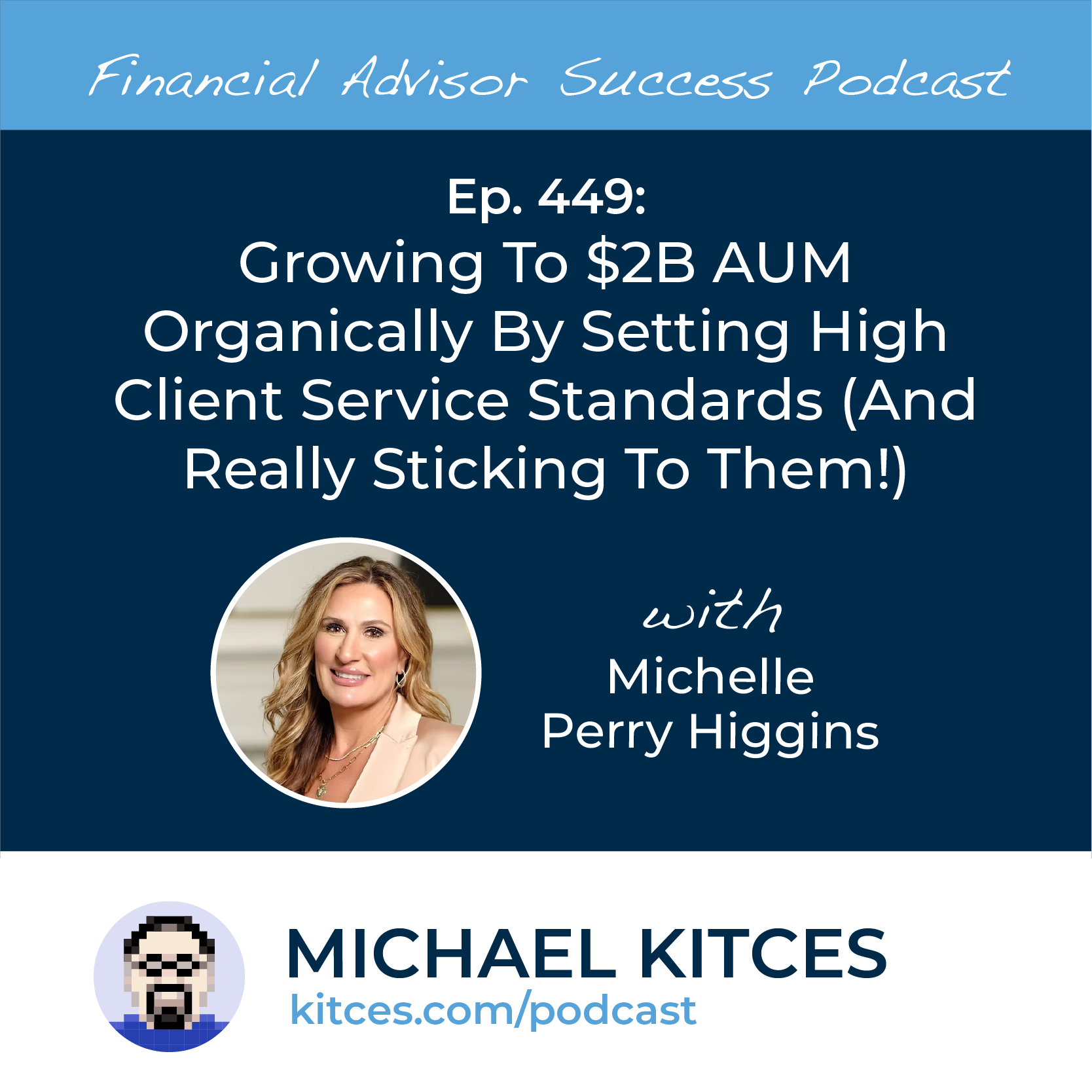 Growing To $2B AUM Organically By Setting High Client Service Standards with Michelle Perry Higgins