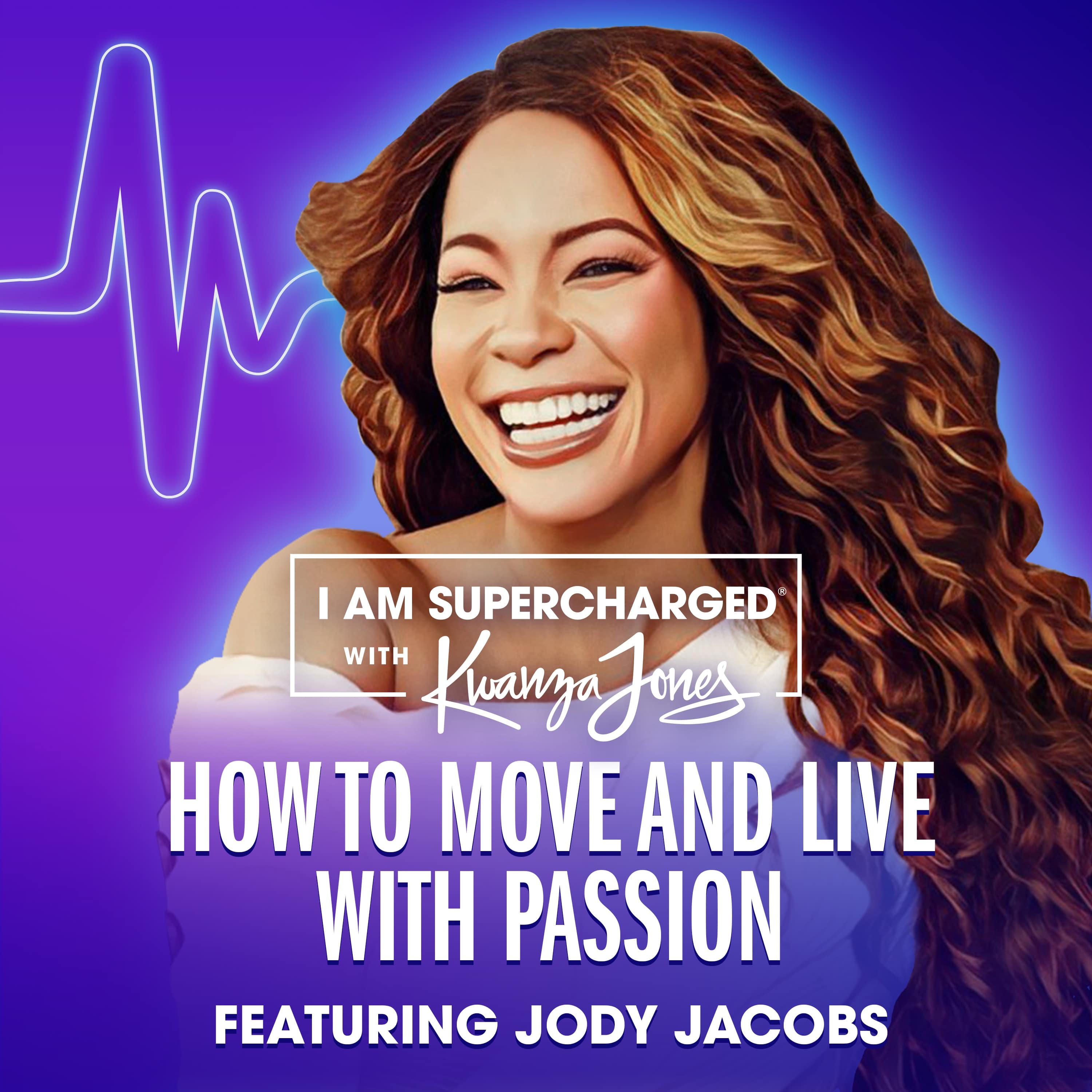 How to Move and Live with Passion Featuring Jody Jacobs