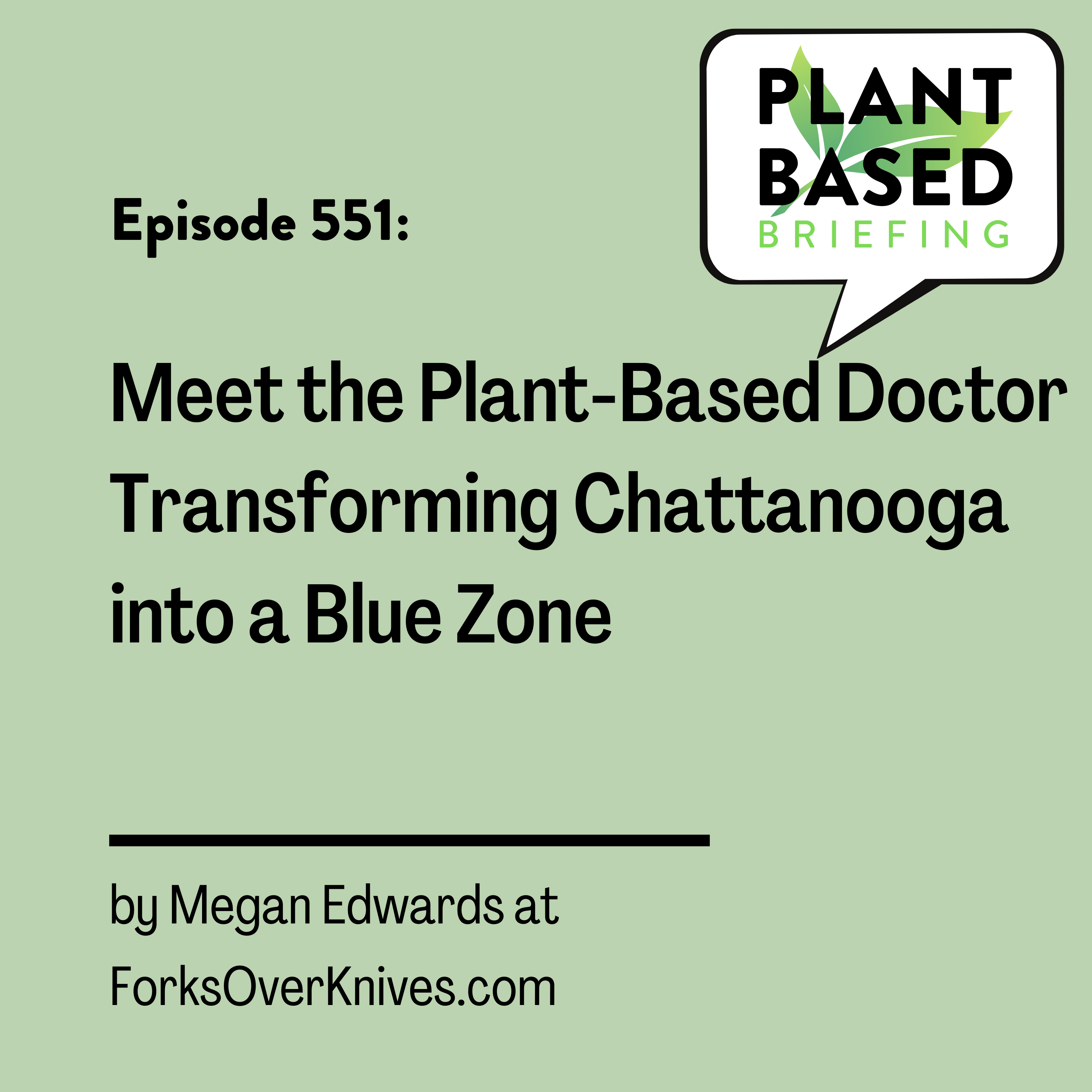 551: Meet the Plant-Based Doctor Transforming Chattanooga into a Blue Zone by Megan Edwards at ForksOverKnives.com
