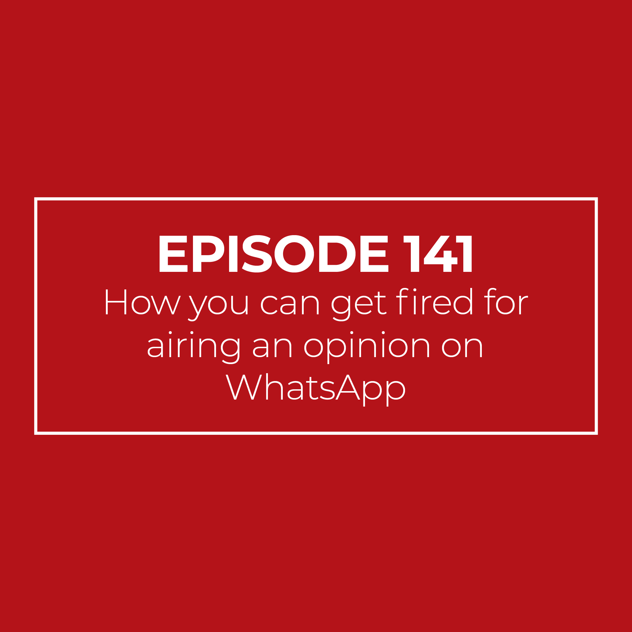 How you can get fired for airing an opinion on WhatsApp