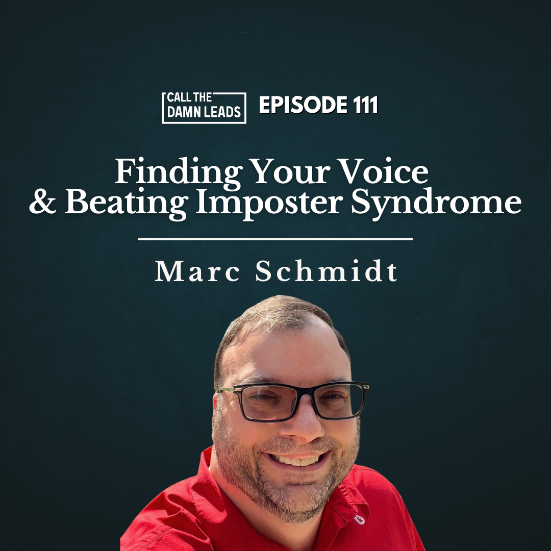 Episode 111 – Finding Your Voice & Beating Imposter Syndrome with Marc Schmidt