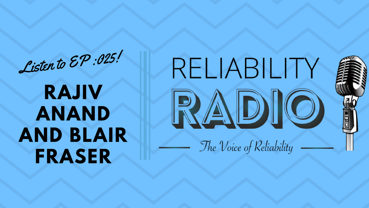 Reliability Radio EP 025: Interview with Mr. Rajiv Anand and Mr. Blair Fraser