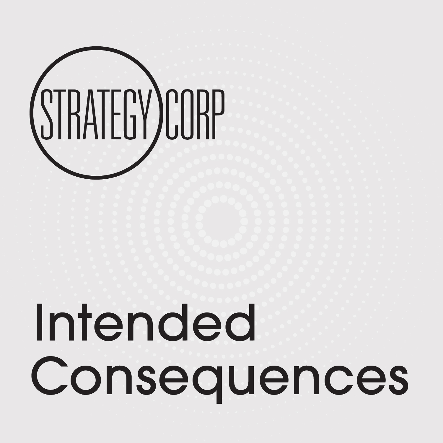 Intended Consequences