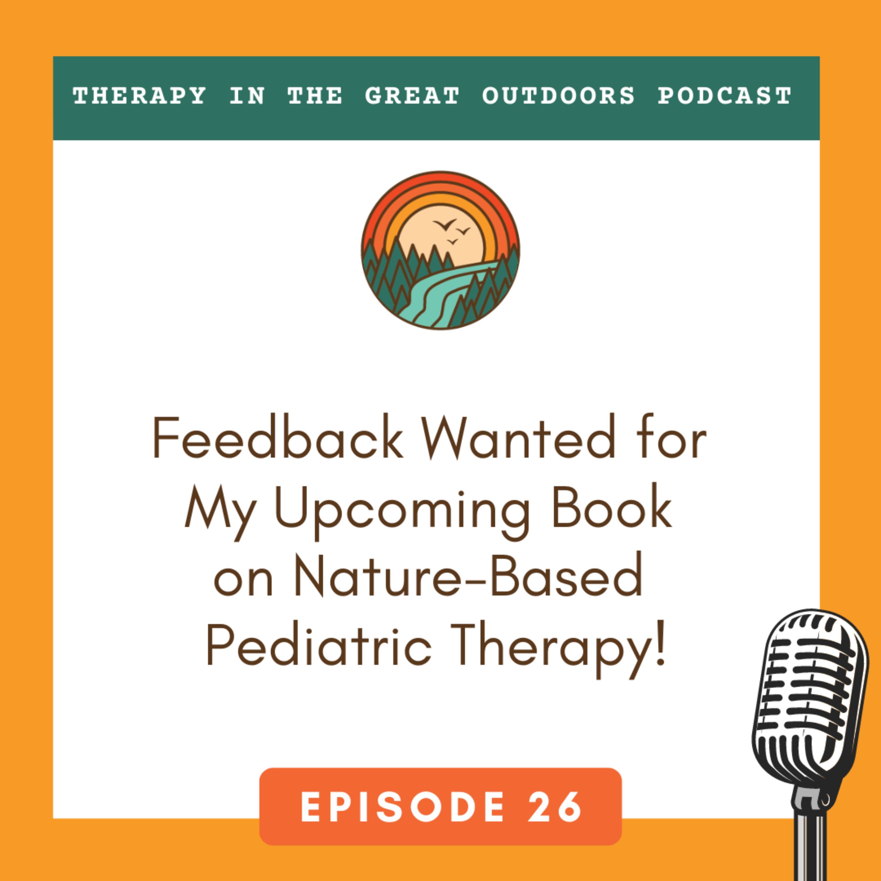 26: Feedback Wanted for My Upcoming Book on Nature-Based Pediatric Therapy!