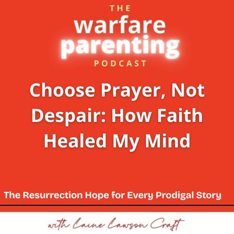 Choose Prayer, Not Despair: How Faith Healed My Mind