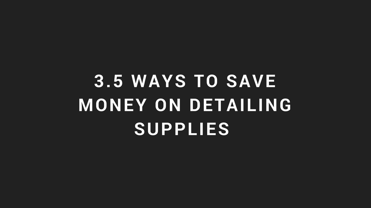 339: 3.5 Ways To Save Money On Detailing Supplies