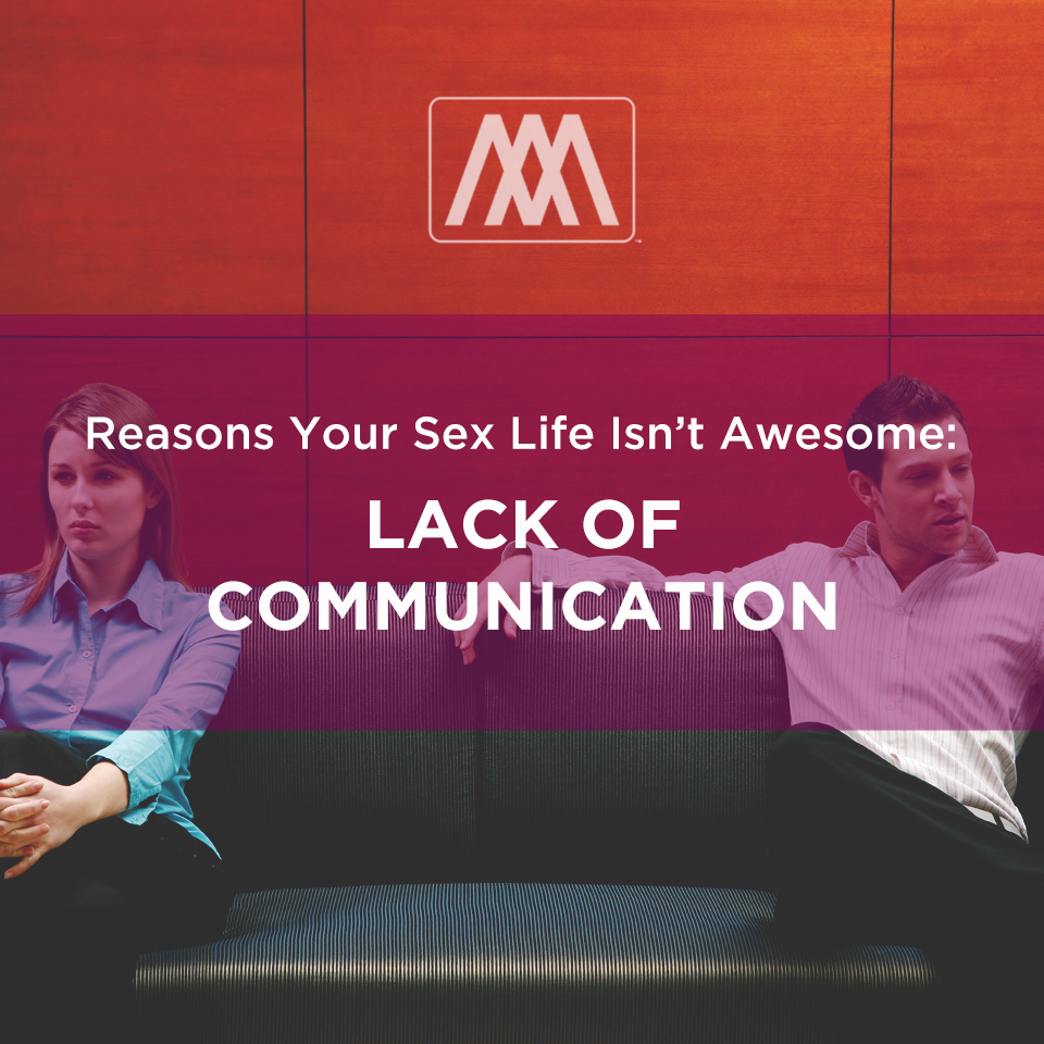 Reasons Your Sex Life Isn’t Awesome: Lack of Communication | Ep. 163
