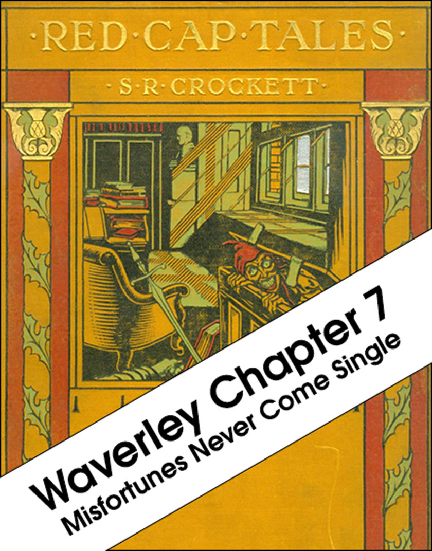 Red Cap Tales - Waverley: Chapter 7 - 'Misfortunes Never Come Single'