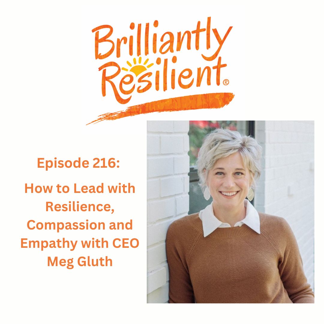 Episode 216: Leading with Resilience, Compassion and Empathy with Catalynt Solutions Owner and CEO Meg Gluth Episode 216: Leading with Resilience, Compassion and Empathy with Catalynt Solutions Owner and CEO Meg Gluth