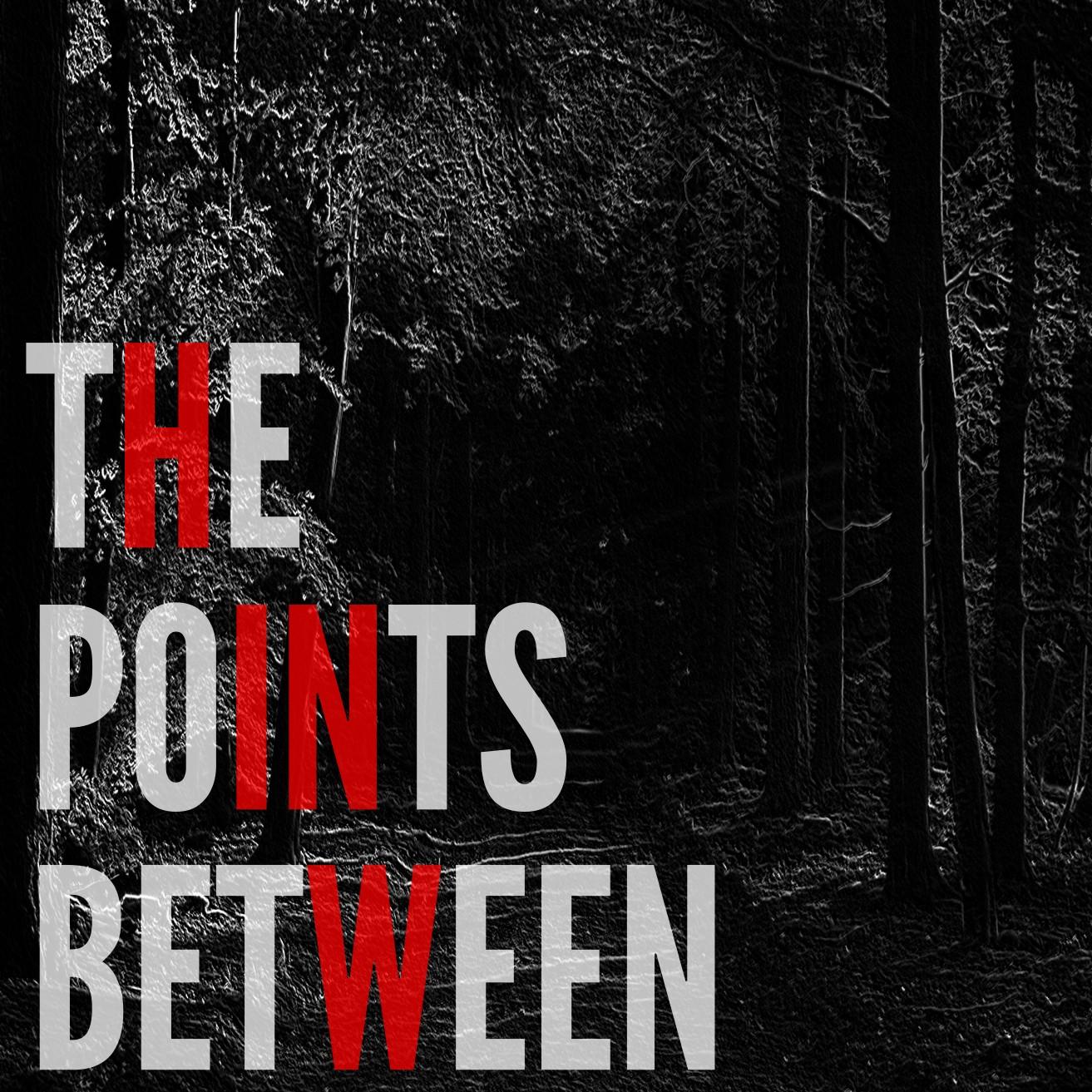 The Points Between: Episode Seven (