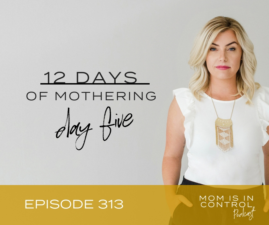 313: The Law Of Cause And Effect {12 DAYS OF MOTHERING - DAY 5}