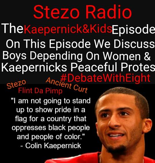 Stezo Radio-TheKaepernickAndKIdsEpisode