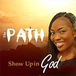 Show Up In God.