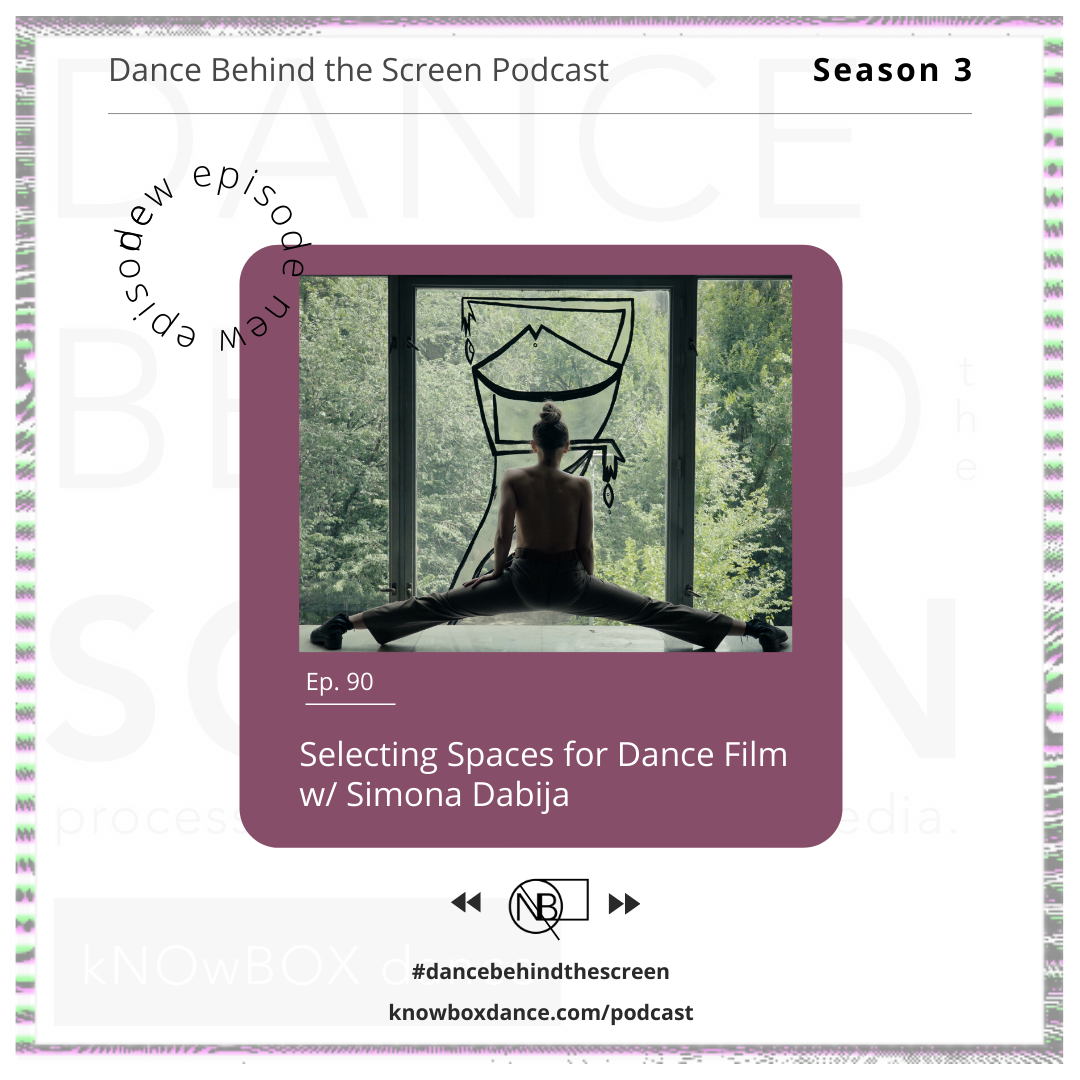 Episode 90 | Selecting Spaces for Dance Film w/ Simona Dabija