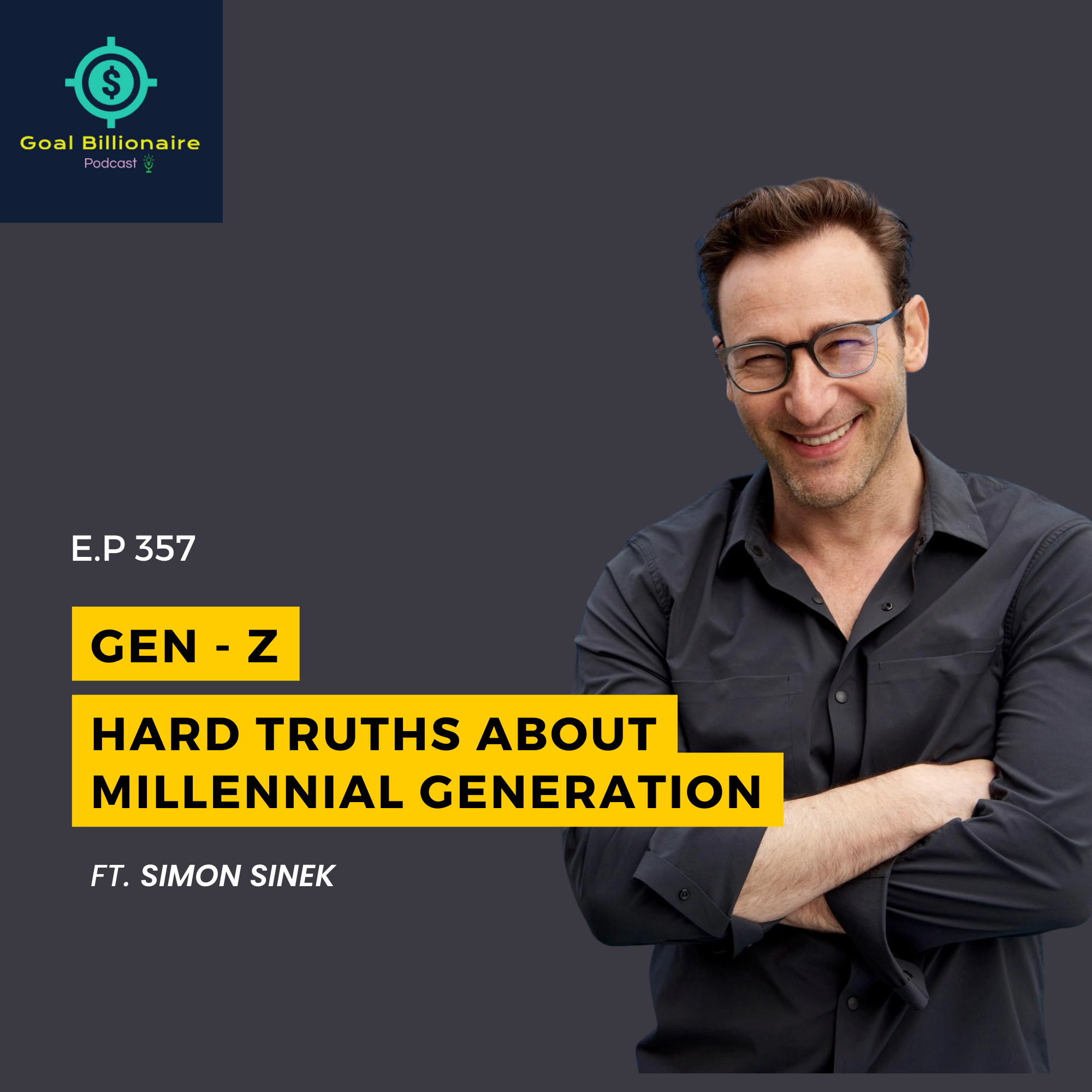 cover of episode SUCCESS!🔥💸 Do You Want it? - Simon Sinek for Millennial Generation | Goal Billionaire Podcast | Self-help motivational Podcast