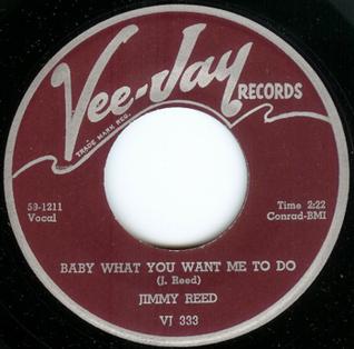 Jimmy Reed - Baby What You Want Me To Do - Time Warp Song of the Day