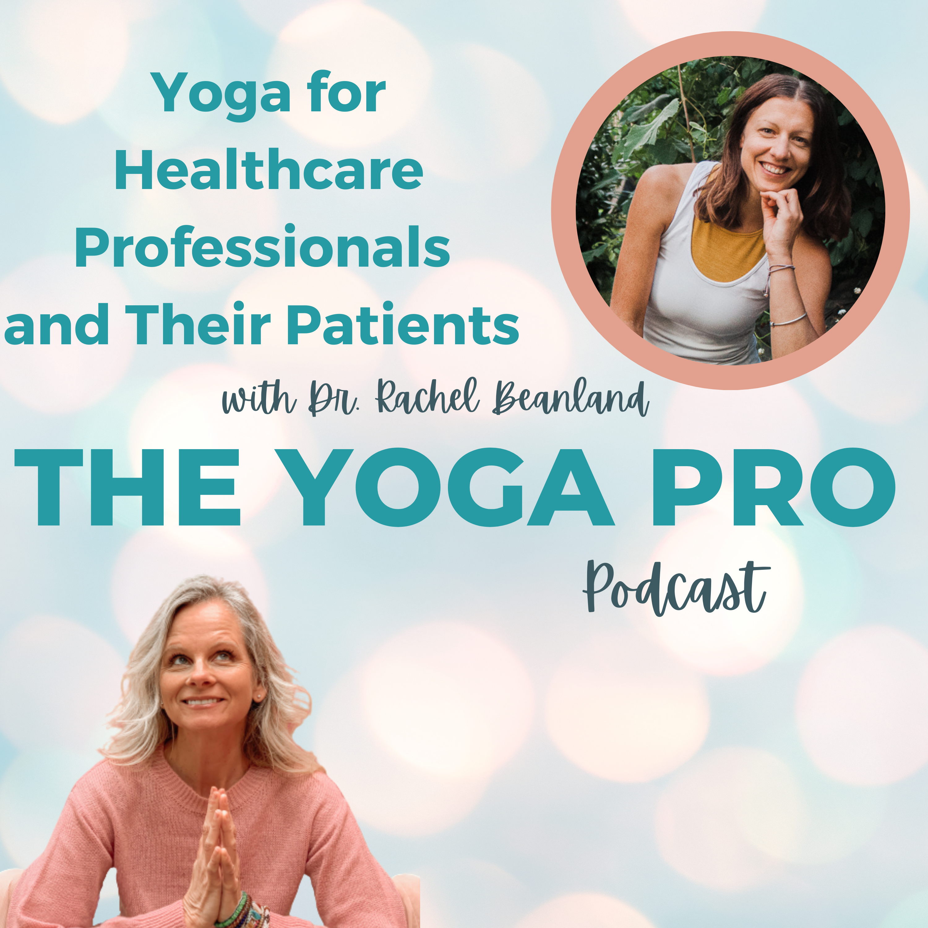 Yoga for Healthcare Professionals and Their Patients with Dr. Rachel Beanland