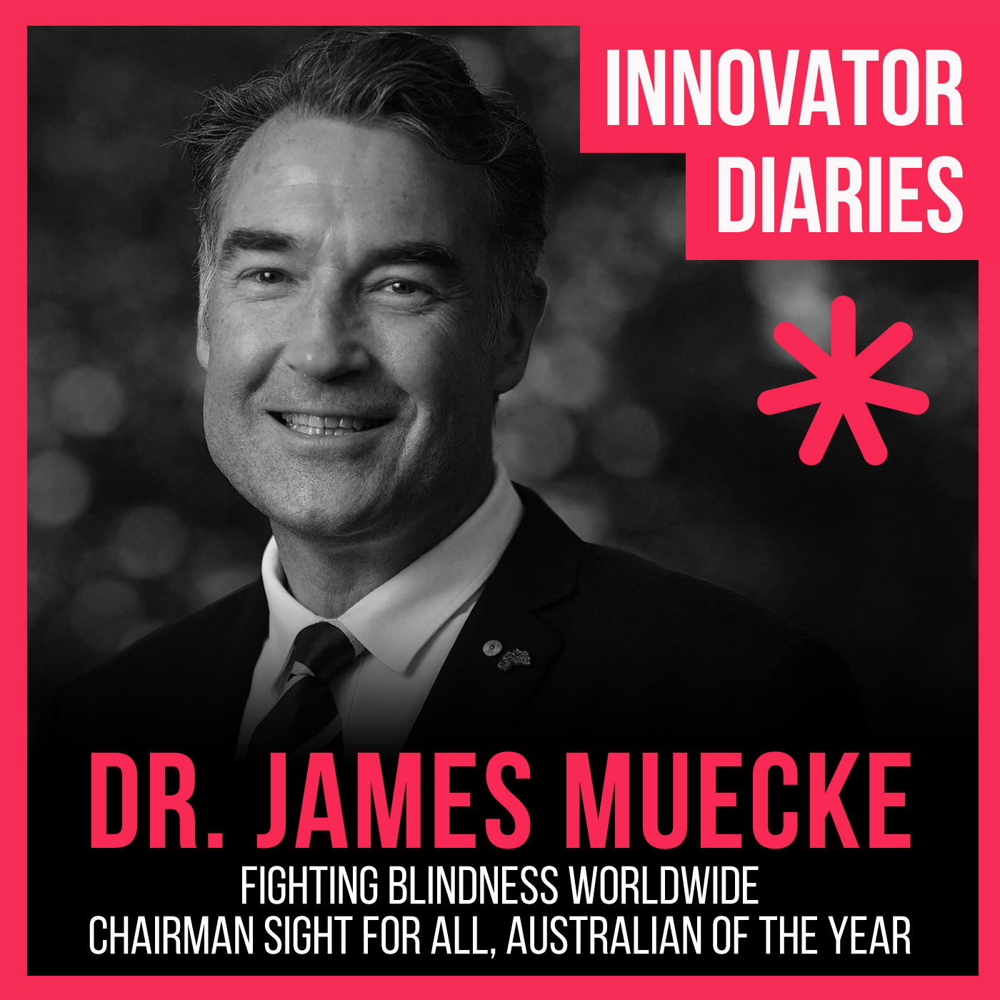 Ep 126 Doctor, eye surgeon, Chairman Sight For All, Australian of the Year, James Muecke