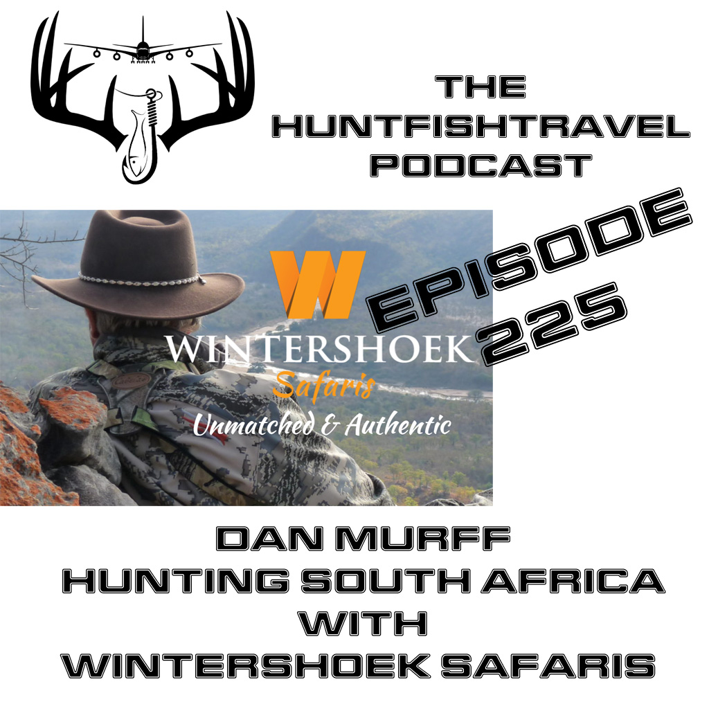 225 - Pt 2 Dan Murff Hunting South Africa with Wintershoek Safaris