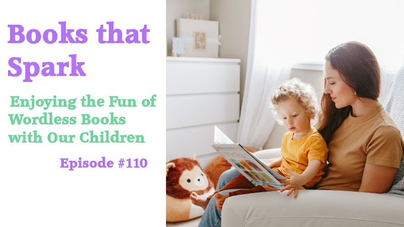 Episode 110 - Enjoying the Fun of Wordless Books with Our Children