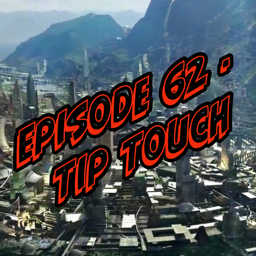 Episode 62 - Tip Touch