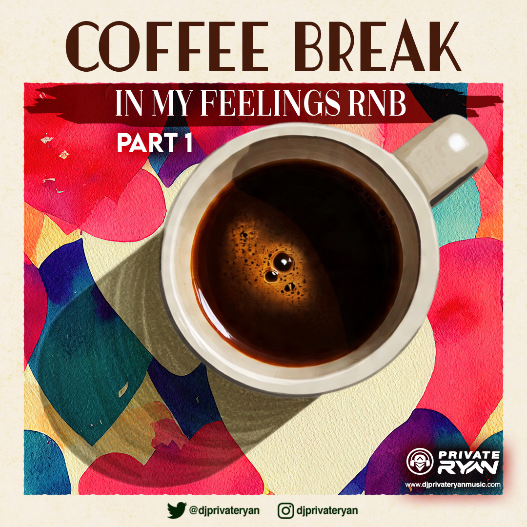 Private Ryan Presents Coffee Break (In my feelings Rnb) Part 1