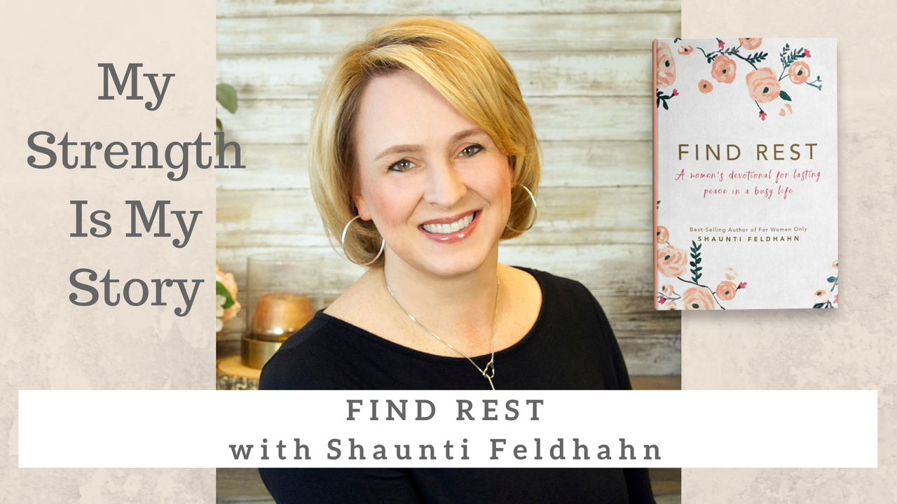 1209 My Strength Is My Story with Shaunti Feldhahn, Find Rest