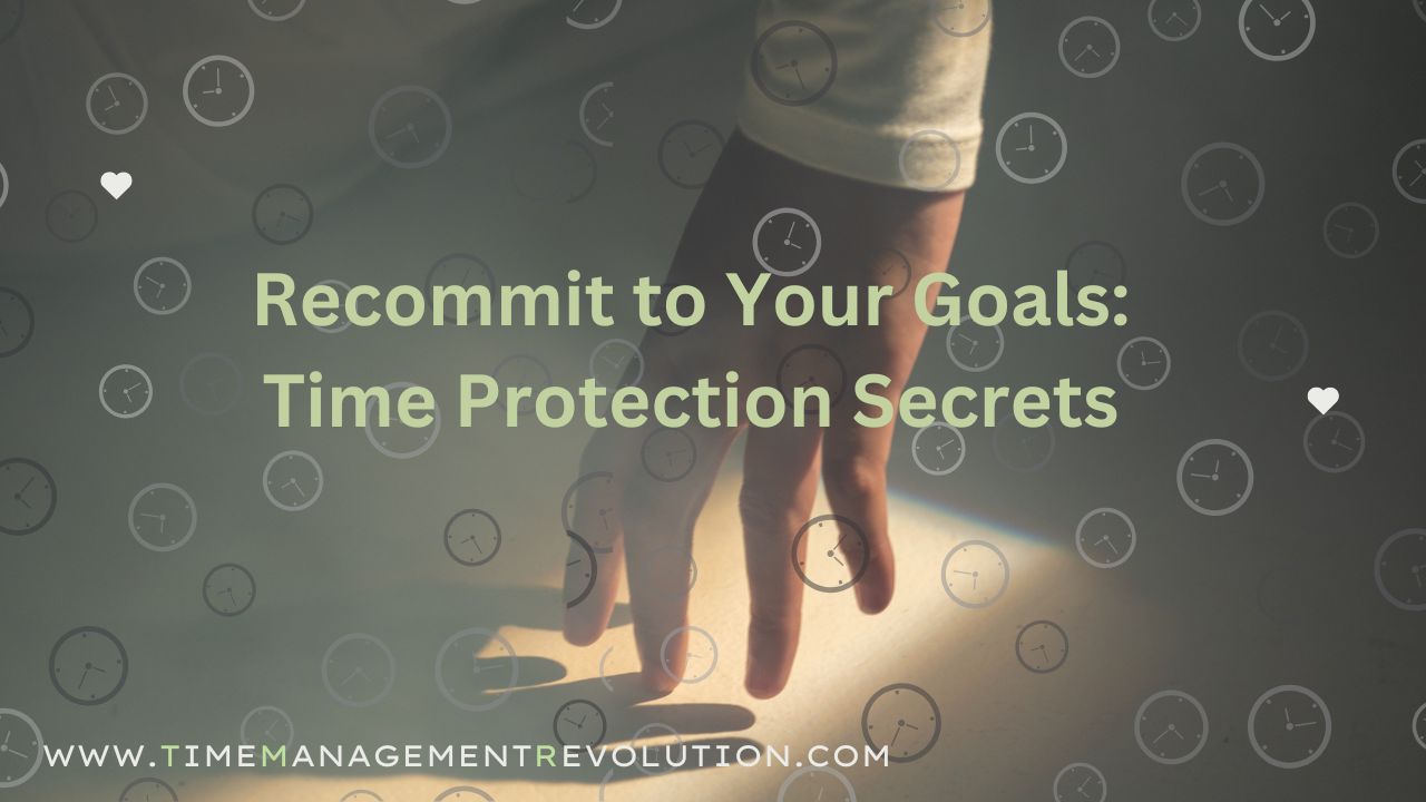 Recommit to Your Goals: Time Protection Secrets