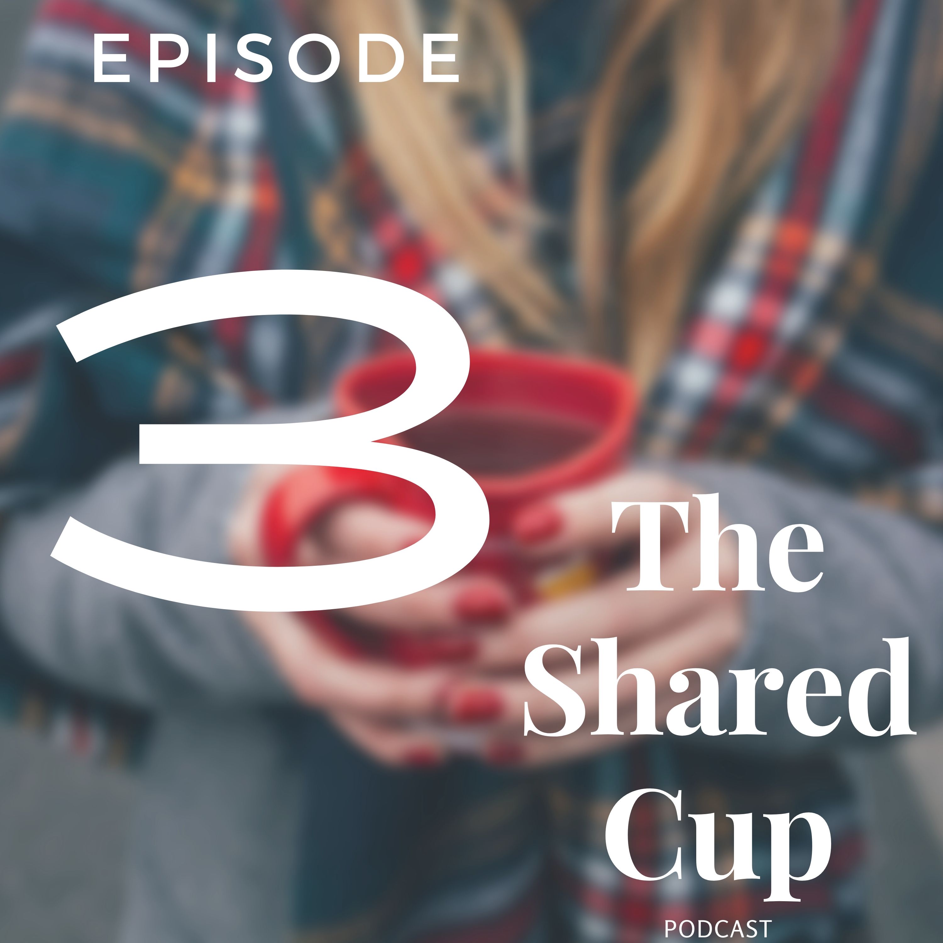 The Shared Cup Podcast