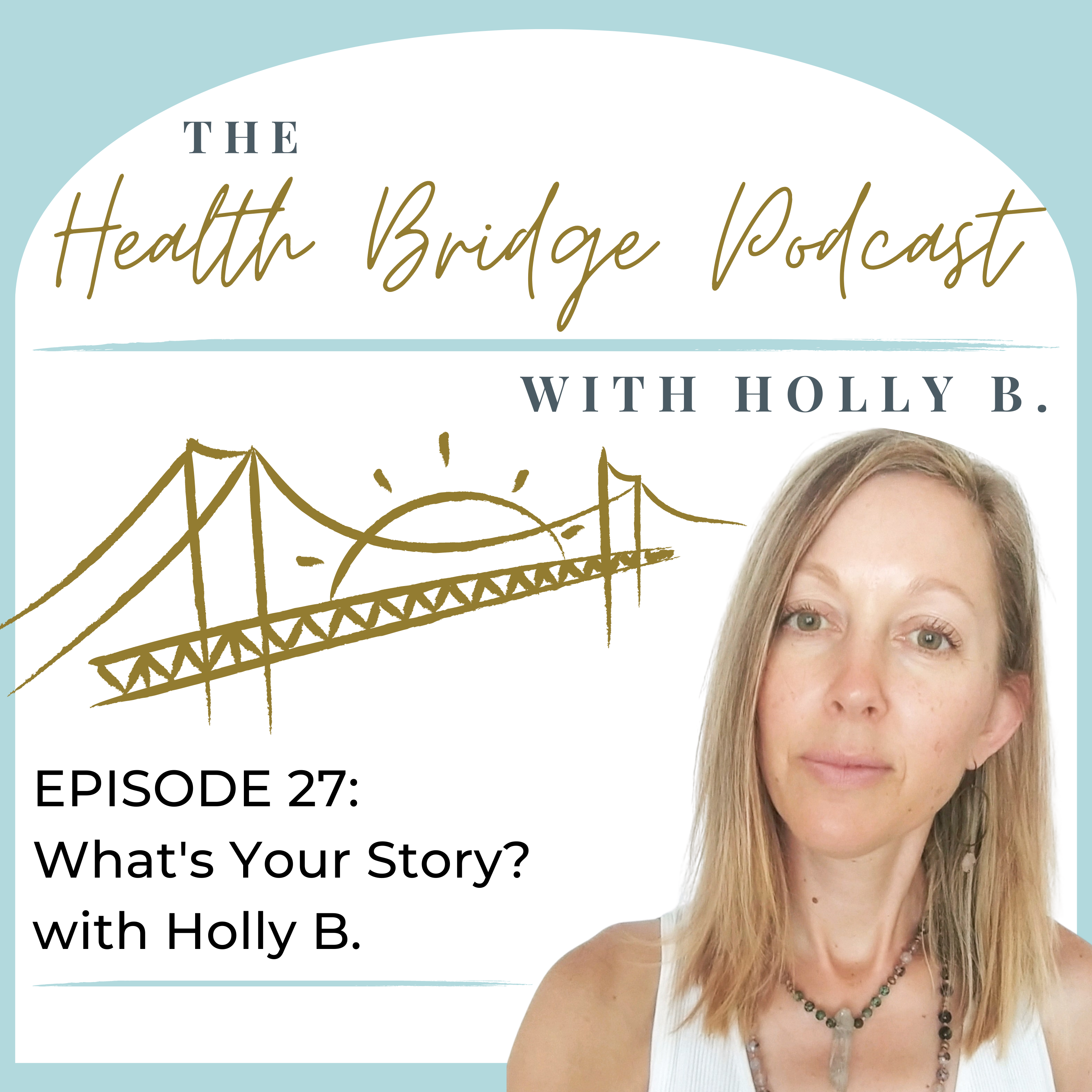 The Health Bridge Podcast with Holly B.