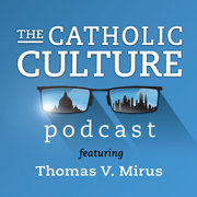 The Catholic Culture Podcast