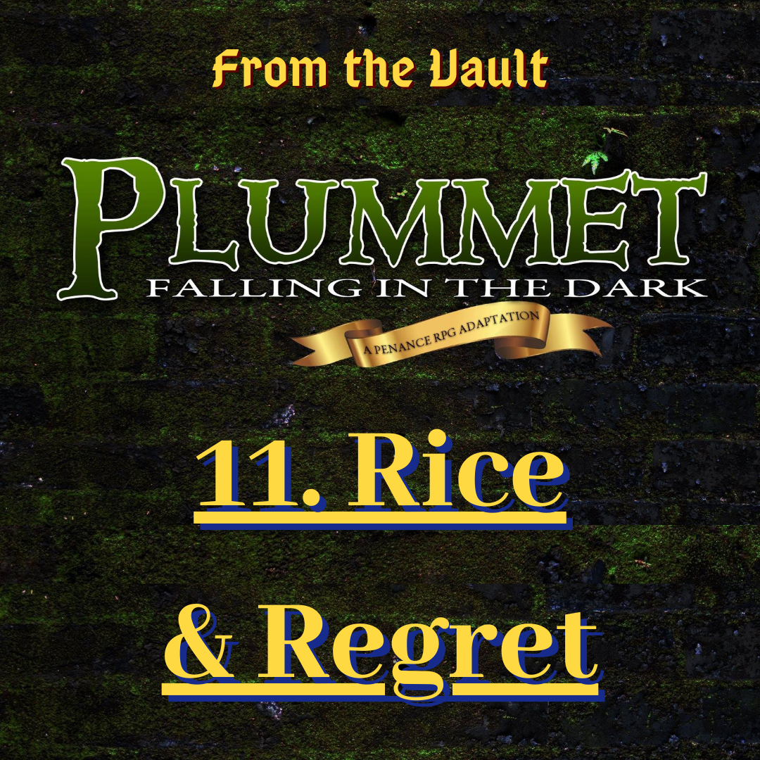 From the Vault: Plummet 11. Rice & Regret