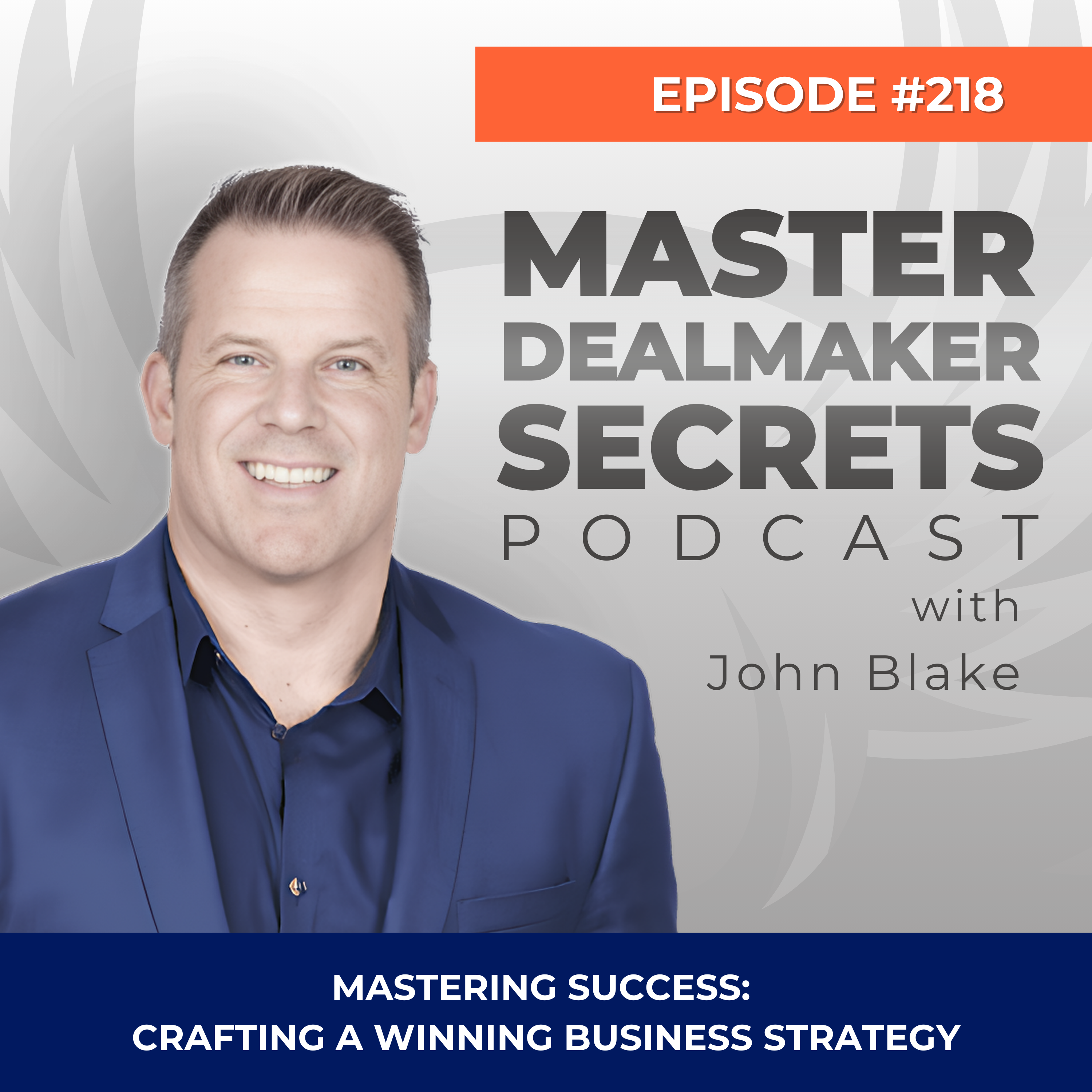 Episode 218 - Mastering Success: Crafting a Winning Business Strategy