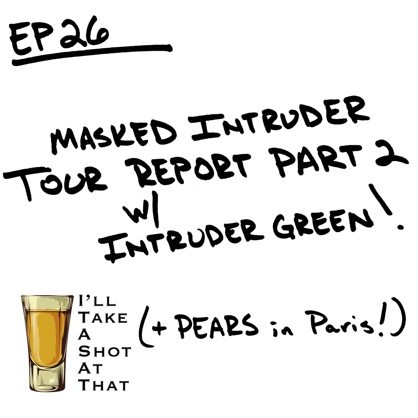 EP 26 - Masked Intruder Tour Recap Part 2 + Pears in Paris