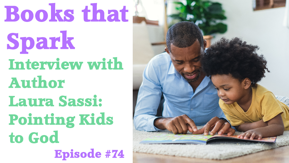 Episode 74-Interview with Author Laura Sassi-Pointing Kids to God
