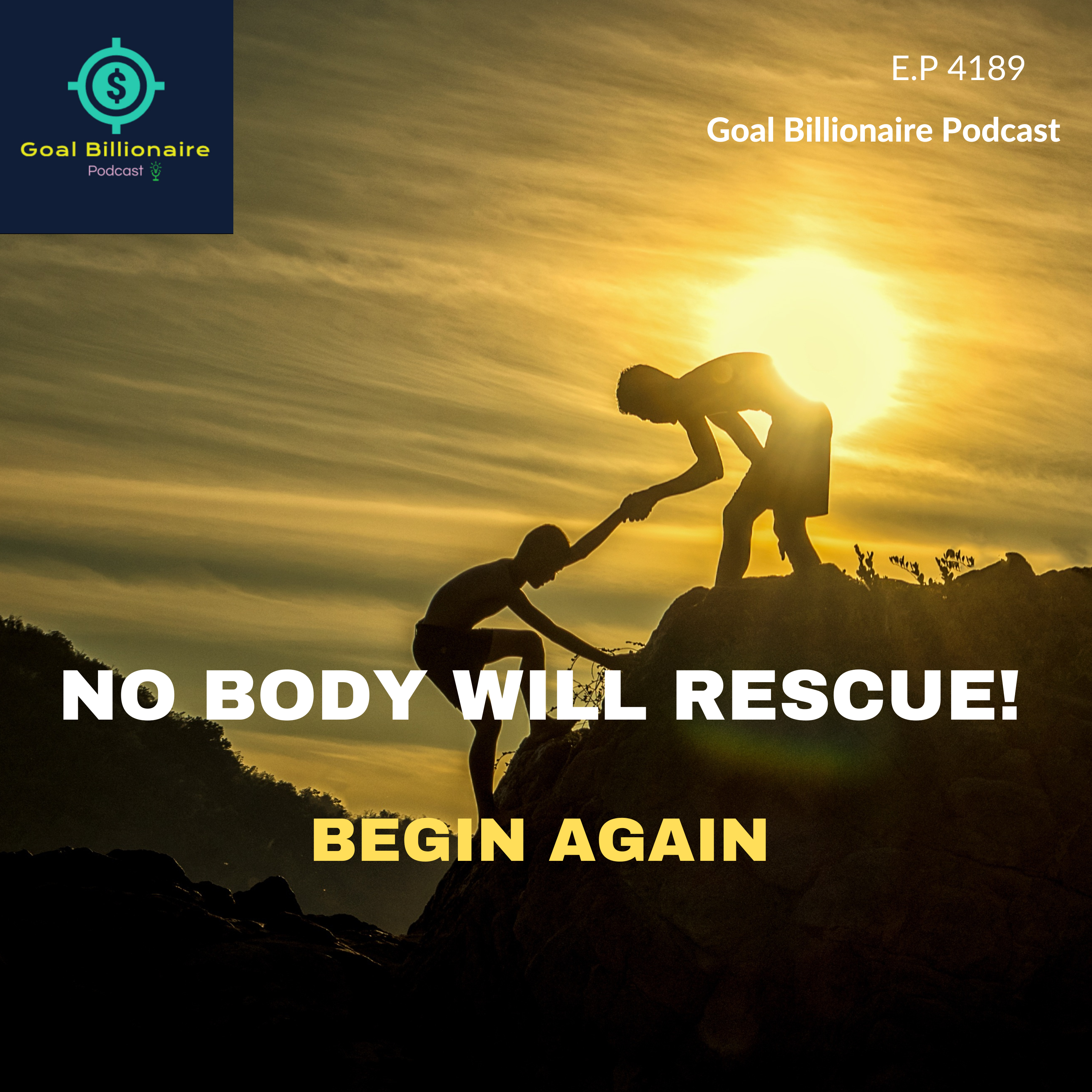 cover of episode Nobody will Rescue you! Begin Again🔥😡 | Goal Billionaire Podcast | Motivational Podcast