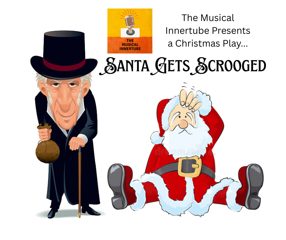 The Musical Innertube Presents a Christmas Play - Santa Gets Scrooged
