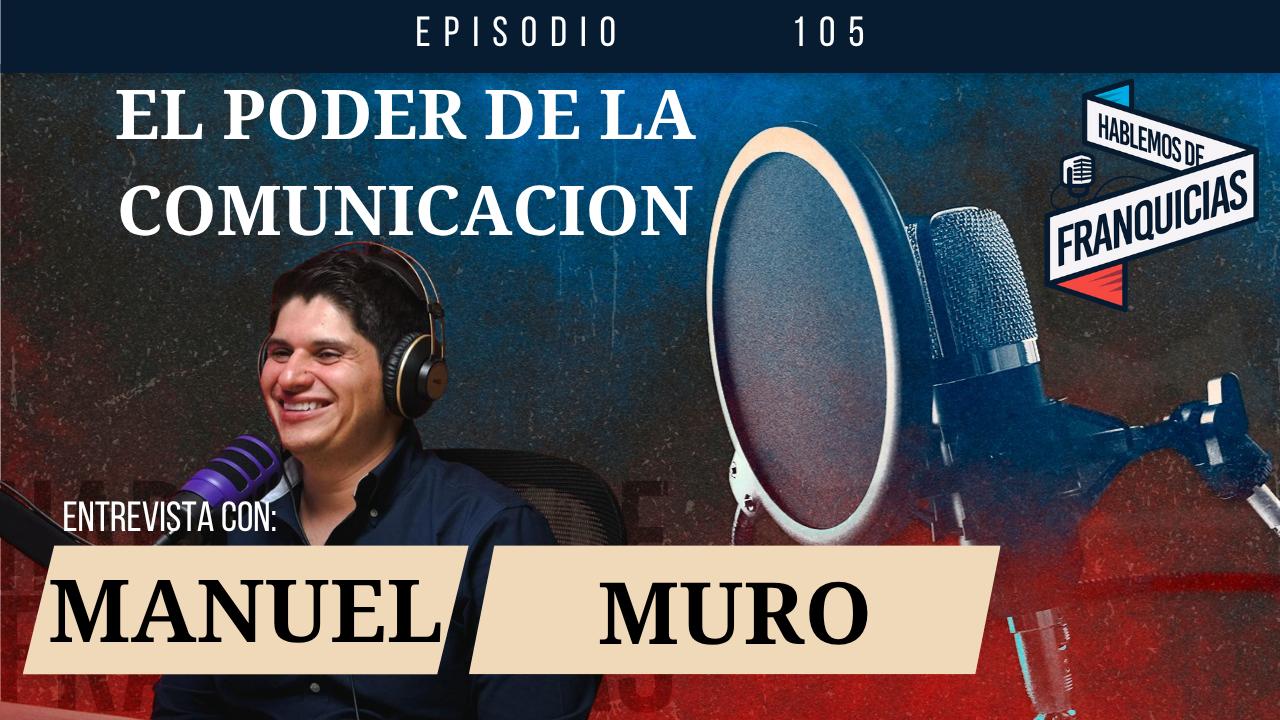 El poder de la comunicación con Manuel Muro | Ep. 105 El poder de la comunicación con Manuel Muro | Ep. 105