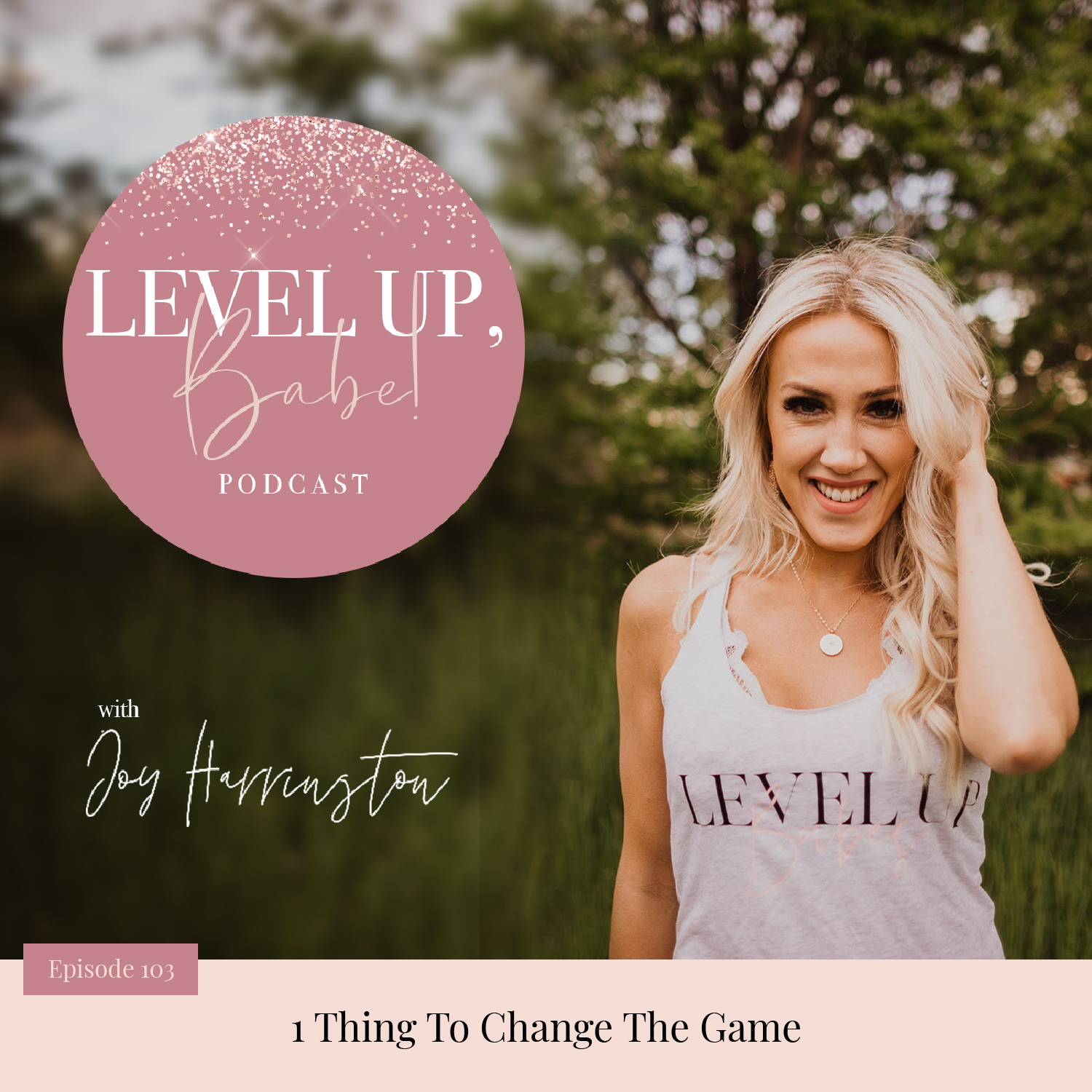 103. 1 Thing To Change The Game:
