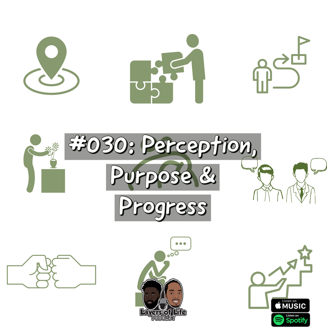 #030: Perception, Purpose & Progress